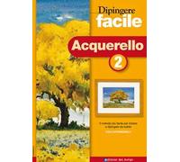 Dipingere facile. Acquerello. Vol. 2