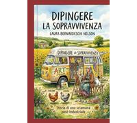 Dipingere La Sopravvivenza: Storia di una Sciamana Post-Industriale