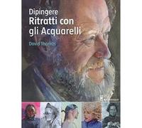 Dipingere ritratti con gli acquarelli. Ediz. a colori [Paperback] [Jun 01, 2017]