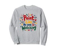 Dipingi Come Nessuno Sta Guardando Inspirational Felpa, Unisex per Adulti, Grigio Melange, XXL