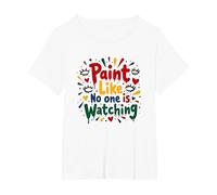 Dipingi Come Nessuno Sta Guardando Inspirational Maglietta, Donna Plus-Size, Bianco, 1X