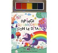 Dipingi gli unicorni con le dita. Oltre 40 attività per decorare con fantasia! Ediz. a colori. Con pannello di inchiostro