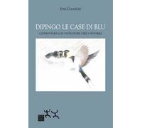Dipingo le case di blu. Confrontarsi con tante storie vere e invivibili