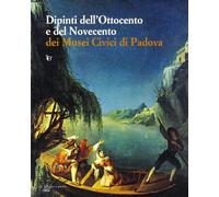 Dipinti dell'Ottocento e del Novecento nei musei civici di Padova