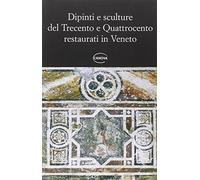 Dipinti e scultore del Trecento e Quattrocento restaurati in Veneto