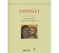 Dipinti. Ediz. illustrata. Dal Duecento a Giovanni da Milano (Vol. 1)