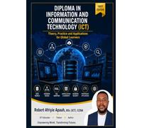 Diploma in Information and Communication Technology (ICT): Volume 3: Database Systems and Management - Theory, Practice and Applications for Global Learners