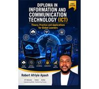 Diploma in Information and Communication Technology (ICT): Volume 5: Cybersecurity, Emerging Technologies and Programming - Theory, Practice and Applications for Global Learners