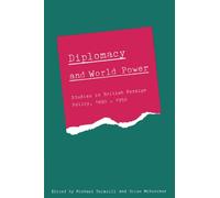 Diplomacy and World Power: Studies in British Foreign Policy, 1890-1950: Studies in British Foreign Policy, 1890-1951