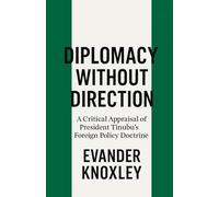Diplomacy Without Direction: A Critical Appraisal of President Tinubu’s Foreign Policy Doctrine