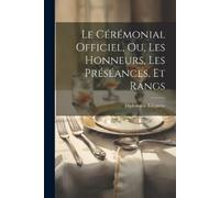 Diplomatic Etiq Le Cérémonial Officiel, ou, Les Honneurs, les Préséa (Tascabile)
