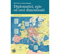 Diplomatici, spie ed eroi dimenticati. Balcani (1940-1945). Nuova ediz.