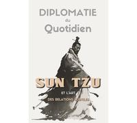 Diplomatie du Quotidien: Sun Tzu et l’Art des Relations Subtiles