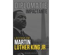 Diplomatie Impactante: Leçons de Martin Luther King Jr