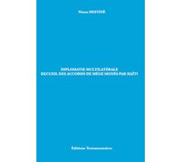 Diplomatie multilatérale : Recueil des Accords de siège signés par Haïti