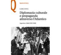 Diplomazia culturale e propaganda attraverso l'Atlantico. Argentina e Italia (1923-1940)