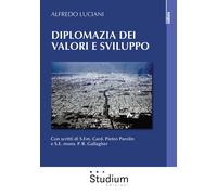Diplomazia dei valori e sviluppo - Luciani Alfredo