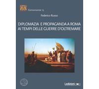 Diplomazia e propaganda a Roma ai tempi delle guerre d'oltremare - Russo F...