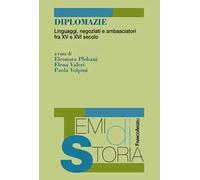 Diplomazie. Linguaggi, negoziati e ambasciatori fra XV e XVI secolo