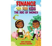 Dipo Adesina Faithful Adesina Finance 101 For Kids (Tascabile)