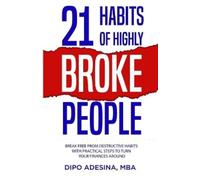 Dipo Adesina Mba 21 Habits of Highly Broke People (Tascabile)