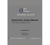 Dipped in Review Scholarly Journal: Restorative Justice Manual for Educators K-12