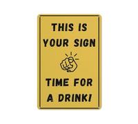 DIPQIMI Divertente cartello decorativo in metallo da bar, con scritta in lingua inglese "This Is Your Sign Time for A Drink for Man", decorazione da parete, 20,3 x 30,5 cm