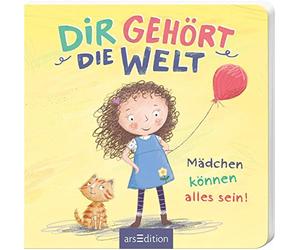 Dir gehört die Welt: Mädchen können alles sein!