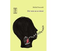 Libri Michel Foucault - Dir Vero Su Se Stessi. Conferenze All'universita Victori