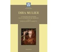 Dira mulier. La violenza delle donne nelle letterature del Medioevo. Ediz. italiana e latina
