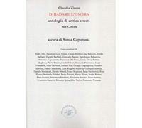 Diradare l'ombra. Antologia di critica e testi 2012-2019