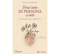 Dirai tutto di persona a tutti. Eccezionale ritorno dall’infarto
