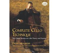 [(Diran Alexanian: Complete Cello Technique: Classic Treatise on Cello Theory and Practice)] [Author: Diran Alexanian] published on (April, 2003)