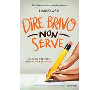 Dire bravo non serve. Un nuovo approccio alla scuola e ai compiti