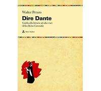 Dire Dante. Guida alla lettura ad alta voce della «Divina Commedia»