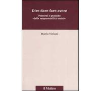 Dire dare fare avere. Percorsi e pratiche della responsabilità sociale