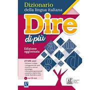 Dire di più. Dizionario della lingua italiana. Con CD-ROM