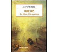 Dire Dio. Dal rifiuto all'invocazione