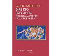 Dire Dio pregando. Teologia a partire dalla preghiera