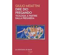 Dire Dio pregando. Teologia a partire dalla preghiera