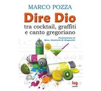 Dire Dio... tra cocktail, graffiti e canto gregoriano
