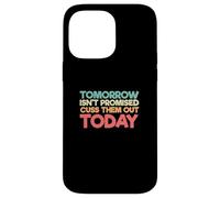 Dire divertente che domani non è promesso che li faccia uscire oggi Custodia per iPhone 14 Pro Max