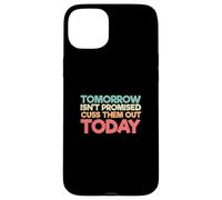 Dire divertente che domani non è promesso che li faccia uscire oggi Custodia per iPhone 15 Plus