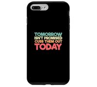 Dire divertente che domani non è promesso che li faccia uscire oggi Custodia per iPhone 7 Plus/8 Plus