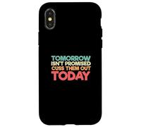 Dire divertente che domani non è promesso che li faccia uscire oggi Custodia per iPhone X/XS
