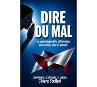 Dire du mal: La psychologie de la diffamation entre envie, peur et pouvoir