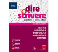 Dire e scrivere. Lessico, Fonologia, Ortografia, Morfologia. Con Il mio quaderno. Per la Scuola media. Con e-book. Con espansione online