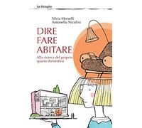 Dire fare abitare. Alla ricerca del proprio spazio domestico