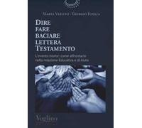 Dire fare baciare lettera testamento. L'evento morte: come affrontarlo nella relazione educativa e di aiuto