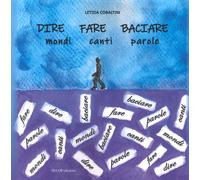 Dire fare baciare. Mondi canti parole - [Secop]